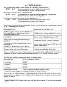 Am I Eligible for Lifeline? Q1: Is the household in which you are applying for Lifeline your primary residence? ❑ YES ❑ NO If your answer is no, you are not eligible for Lifeline service. If your answer is yes, conti