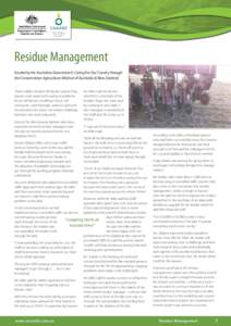 Residue Management Funded by the Australian Government’s Caring For Our Country through the Conservation Agriculture Alliance of Australia & New Zealand Thick stubble residues left by last season’s big harvest were e