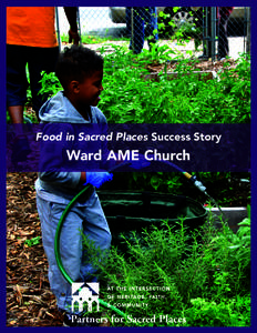Food in Sacred Places Success Story  Ward AME Church Even in a city with over 40,000 vacant lots, the Mill Creek and Belmont neighborhoods of West Philadelphia are