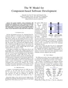 The W Model for Component-based Software Development Kung-Kiu Lau, Faris M. Taweel and Cuong M. Tran School of Computer Science, The University of Manchester, Oxford Road, Manchester M13 9PL, United Kingdom {kung-kiu,fta