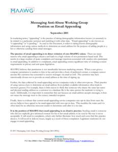 Messaging Anti-Abuse Working Group Position on Email Appending September 2011 In marketing terms, “appending” is the practice of taking demographic information known (or assumed) to be related to a particular custome
