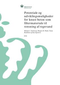 Potentiale og udviklingsmuligheder for knust beton som filtermateriale til rensning af regnvand Melanie J. Sønderup, Mogens R. Flindt, Timm