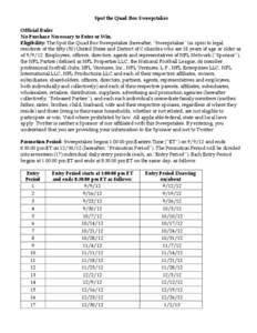 Spot the Quad Box Sweepstakes Official Rules No Purchase Necessary to Enter or Win. Eligibility: The Spot the Quad Box Sweepstakes (hereafter, “Sweepstakes”) is open to legal residents of the fifty (50) United States