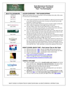 Study Materials for 2014 Week 27 September 2, 2014 – 8:30 pm ET Topic: “Trip Handicapping” 2014 TITLE SPONSORS