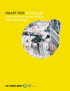 SMART 2020: Enabling the low carbon economy in the information age A report by The Climate Group on behalf of the Global eSustainability