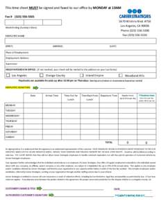 This time sheet MUST be signed and faxed to our office by MONDAY at 10AM Fax # ([removed]5670 Wilshire Blvd. #750 Los Angeles, CA[removed]Phone[removed]Fax[removed]