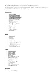 Wij zijn al 35 jaar dagelijks actief op zoek naar goed en gekwalificeerd personeel. Vanzelfsprekend zijn er daarbij wel accenten te onderscheiden. Op basis van onderstaand schema geven wij door middel van trefwoorden een