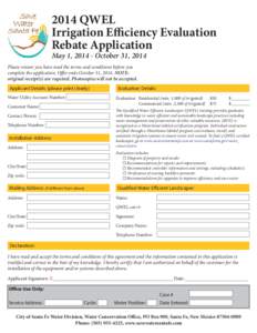 2014 QWEL Irrigation Efficiency Evaluation Rebate Application May 1, [removed]October 31, 2014 Please ensure you have read the terms and conditions before you complete the application. Offer ends October 31, 2014. NOTE: