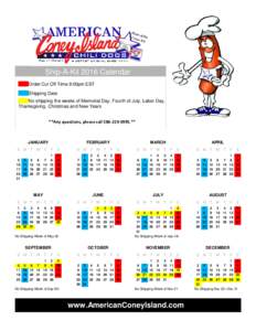 Ship-A-Kit 2016 Calendar Order Cut Off Time 9:00pm EST Shipping Date No shipping the weeks of Memorial Day, Fourth of July, Labor Day, Thanksgiving, Christmas and New Years **Any questions, please call.**