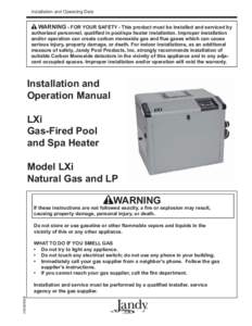 Installation and Operating Data  WARNING - FOR YOUR SAFETY - This product must be installed and serviced by authorized personnel, qualified in pool/spa heater installation. Improper installation and/or operation can crea