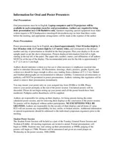 Information for Oral and Poster Presenters Oral Presentations Oral presentations must be in English. Laptop computers and LCD projectors will be available in each symposium room for oral presentations. Authors are requir