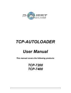 TCP-AUTOLOADER User Manual This manual covers the following products: TCP-7200 TCP-7400