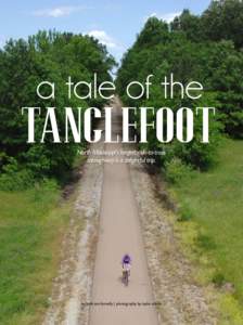 a tale of the  TANGLEFOOT North Mississippi’s longest rails-to-trails throughway is a delightful trip.
