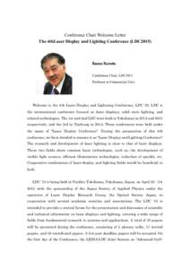 Conference Chair Welcome Letter The 4thLaser Display and Lighting Conference (LDC2015) Kazuo Kuroda Conference Chair, LDC2015 Professor at Utsunomiya Univ.