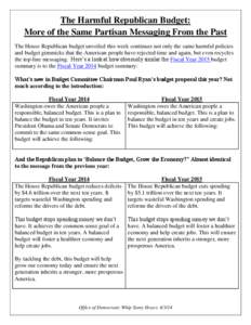 The Harmful Republican Budget: More of the Same Partisan Messaging From the Past The House Republican budget unveiled this week continues not only the same harmful policies and budget gimmicks that the American people ha