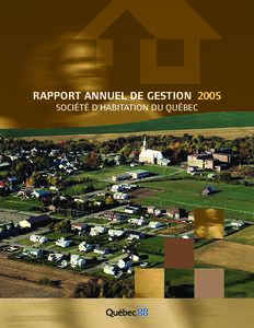 RAPPORT ANNUEL DE GESTION 2005 SOCIÉTÉ D’HABITATION DU QUÉBEC RAPPORT ANNUEL DE GESTION 2005 SOCIÉTÉ D’HABITATION DU QUÉBEC