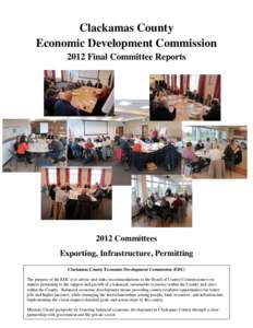 Clackamas County Economic Development Commission 2012 Final Committee Reports 2012 Committees Exporting, Infrastructure, Permitting