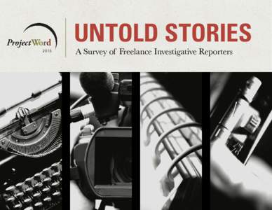 UNTOLD STORIES 2015 A Survey of Freelance Investigative Reporters  TABLE OF CONTENTS