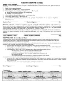 KALLANGUR STATE SCHOOL INTERNET ACCESS AGREEMENT STUDENT: I understand that the Internet can connect me to useful information stored on computers around the world. While I have access to the Internet: 1. I will use it on