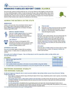 House Committee on Education & Workforce  WORKING FAMILIES REPORT CARD: ALASKA Across the nation, people are working harder than ever, but too many families are still struggling to make ends meet. For many hardworking pe