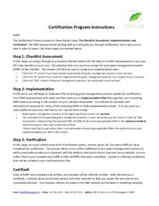 Certification Program Instructions Hello! The Certification Process consists of three distinct steps: The Checklist Assessment, Implementation, and Verification. The IGBA representative working with you will guide you th