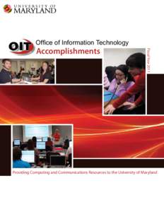 2I¿FHRI,QIRUPDWLRQ7HFKQRORJ\ Fiscal Year 2011 Accomplishments  Providing Computing and Communications Resources to the University of Maryland