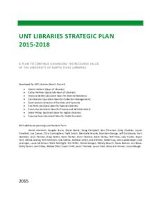UNT LIBRARIES STRATEGIC PLANA PLAN TO CONTINUE ADVANCING THE RESEARCH VALUE OF THE UNIVERSITY OF NORTH TEXAS LIBRARIES  Developed by UNT Libraries Dean’s Council: