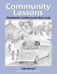 Community Lessons PROMISING CURRICULUM PRACTICES Julie Bartsch and contributing teachers