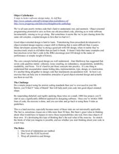 Object Calisthenics 9 steps to better software design today, by Jeff Bay http://www.xpteam.com/jeff/writings/objectcalisthenics.rtf http://www.pragprog.com/titles/twa/thoughtworks-anthology We’ve all seen poorly writte