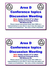 Area D Conference topics Discussion Meeting When: Sunday, October 21st @ 1.00pm Where: Spotswood Community House, 598 Melbourne Rd.