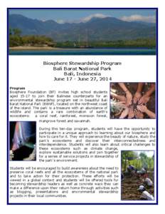 Biosphere Stewardship Program Bali Barat National Park Bali, Indonesia June 17 - June 27, 2014 Program Biosphere Foundation (BF) invites high school students