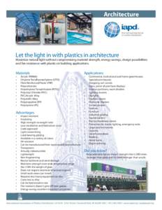 Architecture ® Let the light in with plastics in architecture Maximize natural light without compromising material strength, energy savings, design possibilities and fire resistance with plastics in building application
