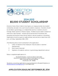 [removed]  $5,000 STUDENT SCHOLARSHIP Direction Home Akron Canton Area Agency on Aging provides one student scholarship annually to be used toward academic expenses. Students should be enrolled in gerontology or a relate