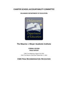 CHARTER SCHOOL ACCOUNTABILITY COMMITTEE DELAWARE DEPARTMENT OF EDUCATION The Maurice J. Moyer Academic Institute FORMAL REVIEW FINAL REPORT