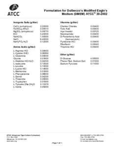 Formulation for Dulbecco’s Modified Eagle’s Medium (DMEM) ATCC® Inorganic Salts (g/liter) CaCl2 (anhydrous) Fe(NO3)3·9H2O MgSO4 (anhydrous)