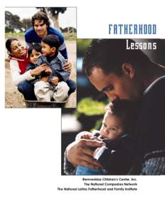 FATHERHOOD Lessons Bienvenidos Children’s Center, Inc. The National Compadres Network The National Latino Fatherhood and Family Institute