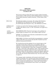 MINUTES CPE Academic Affairs Committee November 8, 1999 The Council on Postsecondary Education Academic Affairs Committee met November 8, 1999, at 8:30 a.m. (ET) in Meeting Room A, Council on Postsecondary Education, Fra