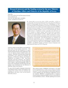 Research interests and the funding system for the new Ministry of Maritime Affairs and Fisheries of the Republic of Korea Suam Kim Korea Ocean Research and Development Institute Ansan, P.O. Box 29 Seoul, REPUBLIC