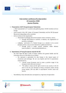 Politics of the European Union / European Union / Federalism / Union of European Federalists / European integration / .eu / Federal Europe / European Commission / Pan-European identity / Politics of Europe / Council of Europe / Europe