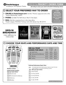 Broadway at The Orpheum TheatrePRIORITY ORDER FORM Join today to secure your seats for theBroadway Series!  1 SELECT YOUR PREFERRED WAY TO ORDER