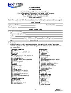 A-18 $SSOLFDWLRQ GIS DDWD RHTXHVW City of Baton Rouge / Parish of East Baton Rouge Office of the Planning Commission, 1100 Laurel Street, Suite 104 P.O. Box 1471, Baton Rouge, LouisianaPhone: (Fax: