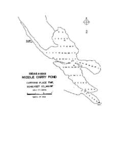 MIDDLE CARRY POND Carrying Place Town Twp., Somerset County U.S.G.S. East Carry Pond, Maine (7½’) Fishes Brook trout Minnows
