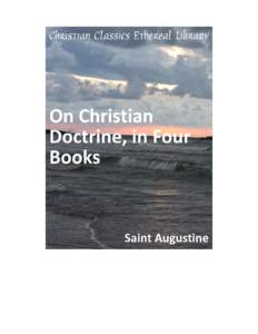 On Christian Doctrine, in Four Books Author(s): Saint Augustine  Publisher: