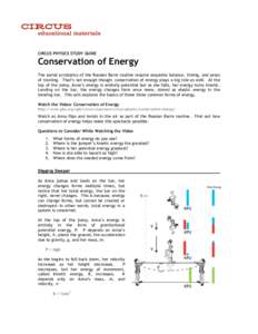 CIRCUS PHYSICS STUDY GUIDE  Conservation of Energy The aerial acrobatics of the Russian Barre routine require exquisite balance, timing, and years of training. That’s not enough though; conservation of energy plays a b