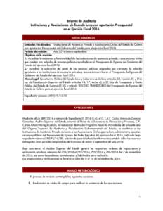 Informe de Auditoría Instituciones y Asociaciones sin fines de lucro con aportación Presupuestal en el Ejercicio Fiscal 2016 DATOS GENERALES Entidades Fiscalizadas: Instituciones de Asistencia Privada y Asociaciones Ci