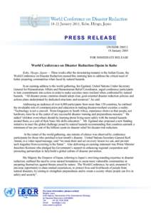 PRESS RELEASE UN/ISDR[removed]January 2005 FOR IMMEDIATE RELEASE  World Conference on Disaster Reduction Opens in Kobe