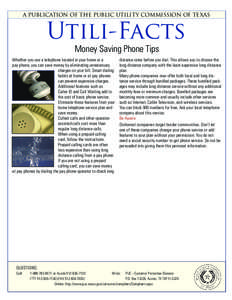 A PUBLICATION OF THE PUBLIC UTILITY COMMISSION OF TEXAS  Utili-Facts Money Saving Phone Tips  Whether you use a telephone located in your home or a