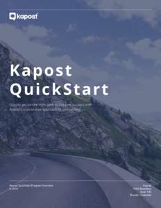 Kapost QuickStart Quickly get on the right path to content success with Kapost’s accelerated approach to onboarding.  Kapost QuickStart Program Overview