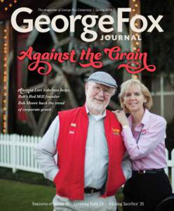 The magazine of George Fox University | Spring[removed]Against the Grain A lumna Lori Sobelson helps Bob’s Red Mill founder