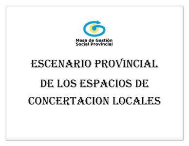 ESCENARIO PROVINCIAL DE LOS ESPACIOS DE CONCERTACION LOCALES La población exige mayor y más directa participación en las decisiones que la afectan. Esta participación supone igualmente esfuerzo, acción y significa 